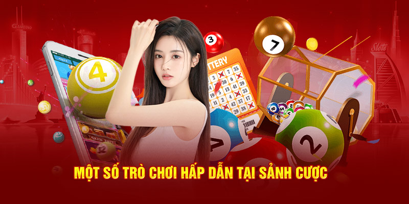 Một vài trò chơi hấp dẫn tại sảnh cược