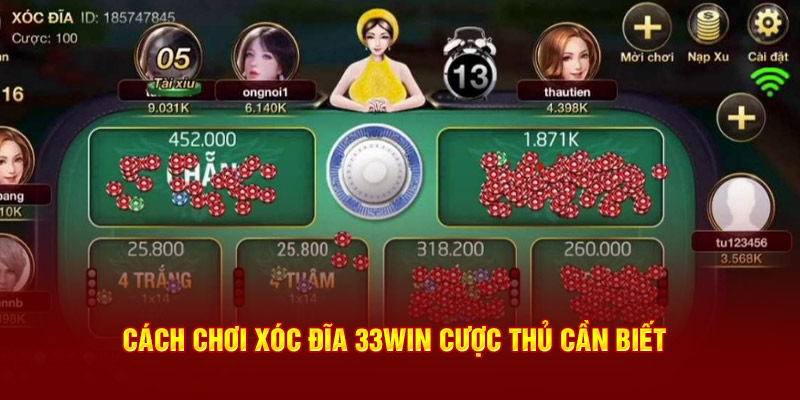 Cách chơi xóc đĩa 33win cược thủ cần biết 