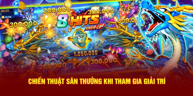 Chiến thuật săn thưởng khi tham gia giải trí