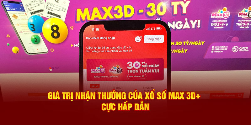 Giá trị nhận thưởng của xổ số Max 3D+ cực hấp dẫn