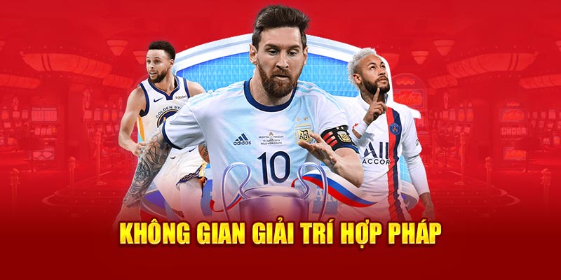 Không gian giải trí hợp pháp