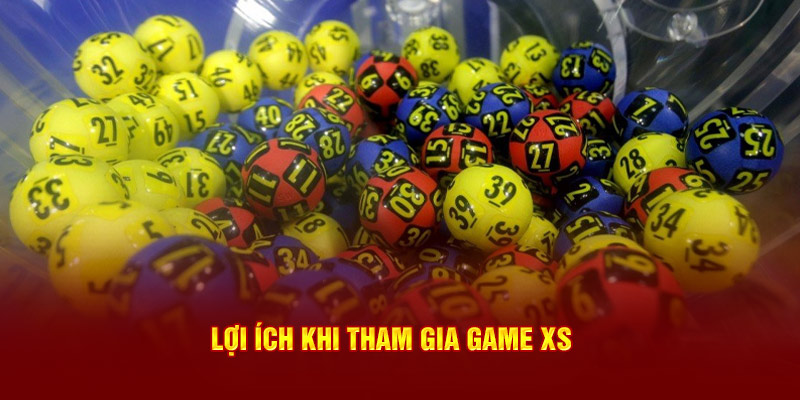 Lợi ích khi tham gia game XS