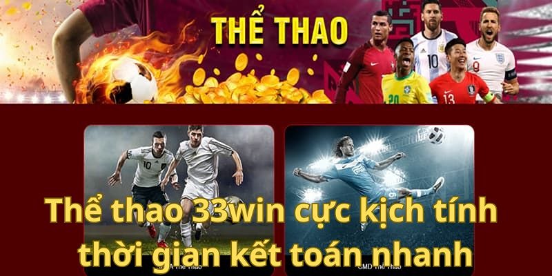 Các Kèo Cược Phổ Biến Ăn Khách Nhất Của 33win