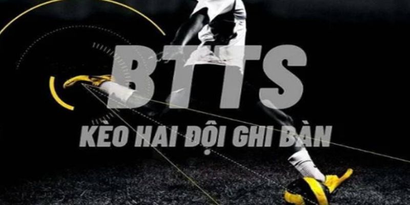 Khái niệm chi tiết về kèo BTTS