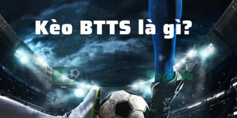 Kèo BTTS là gì